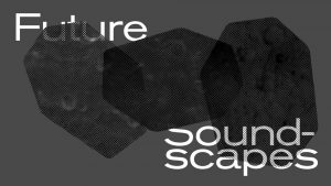 Future Soundscapes Festival Veranstaltungsbanner