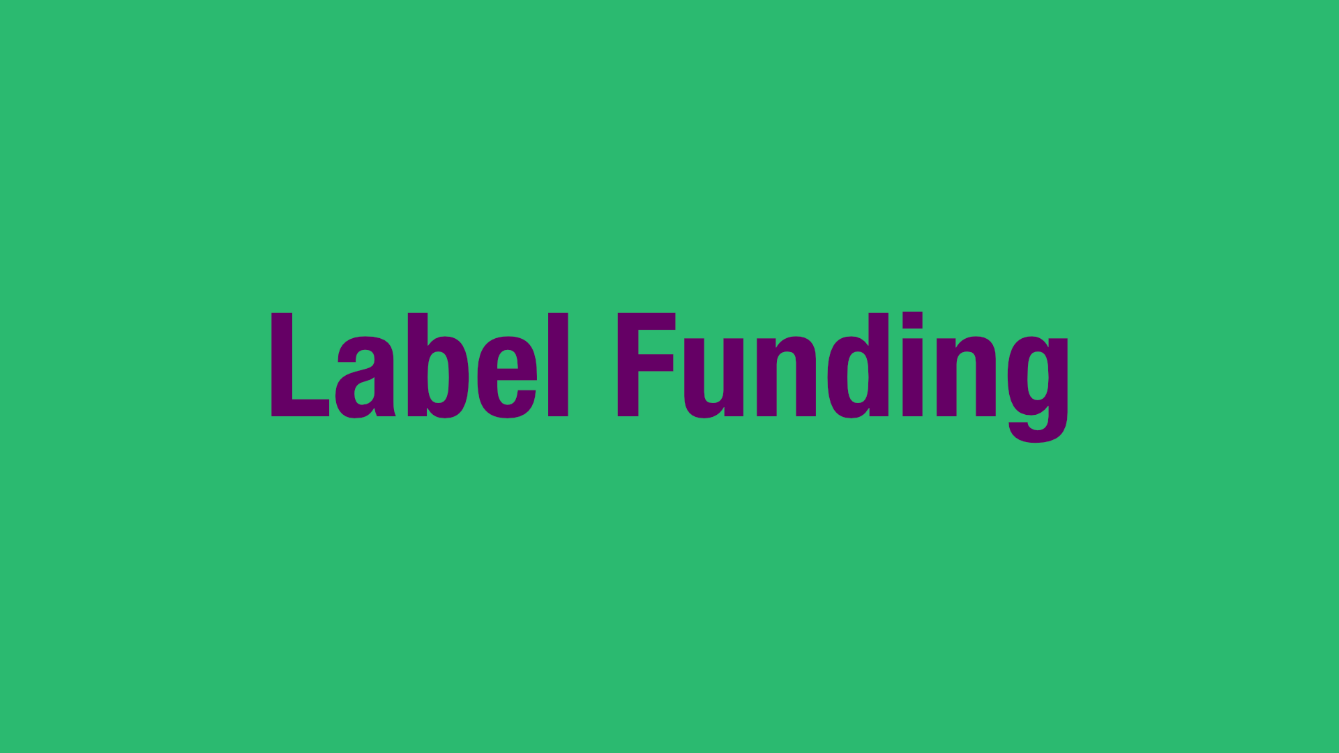 Label Funding