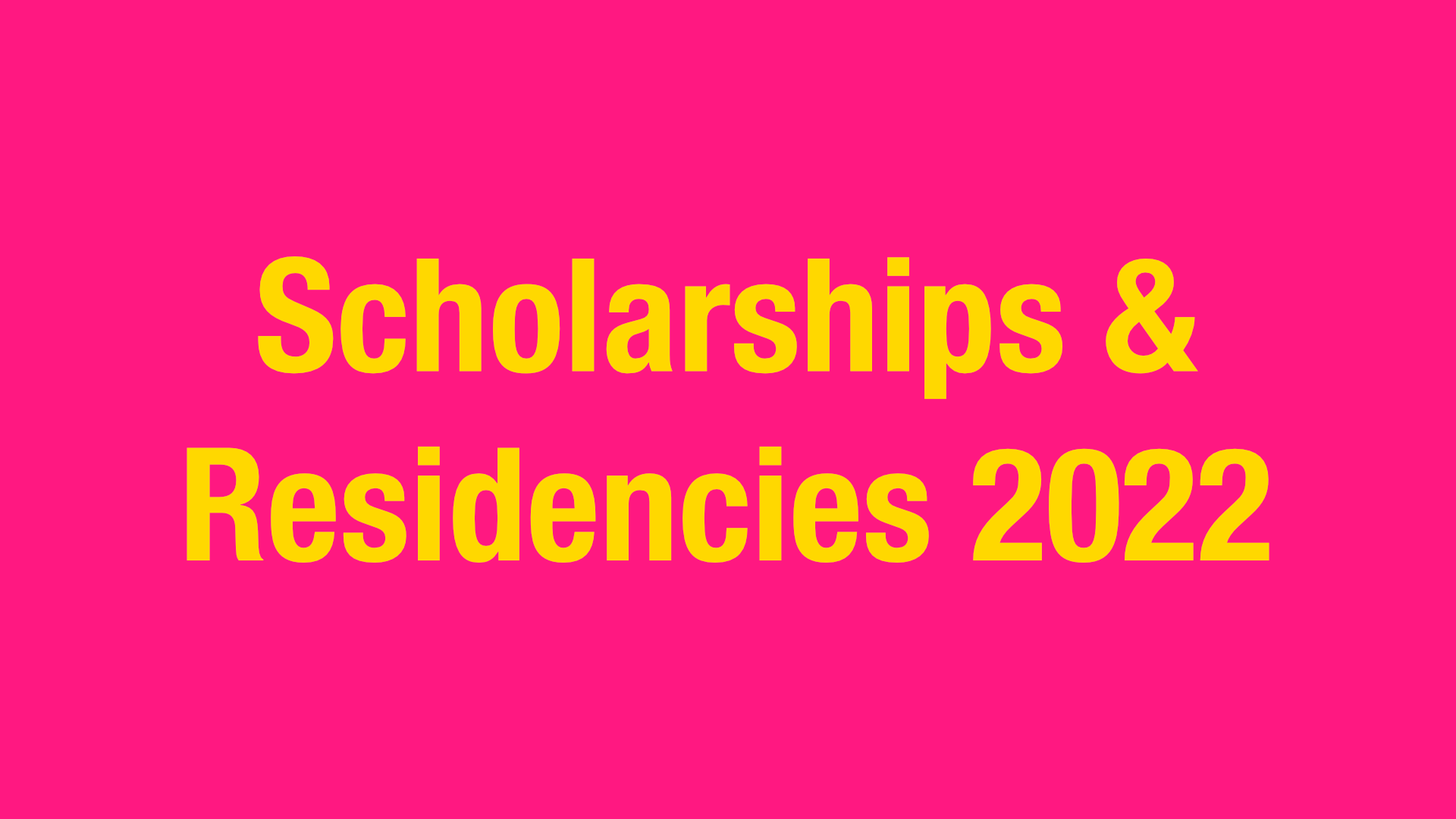 Scholarships & Residencies 2022