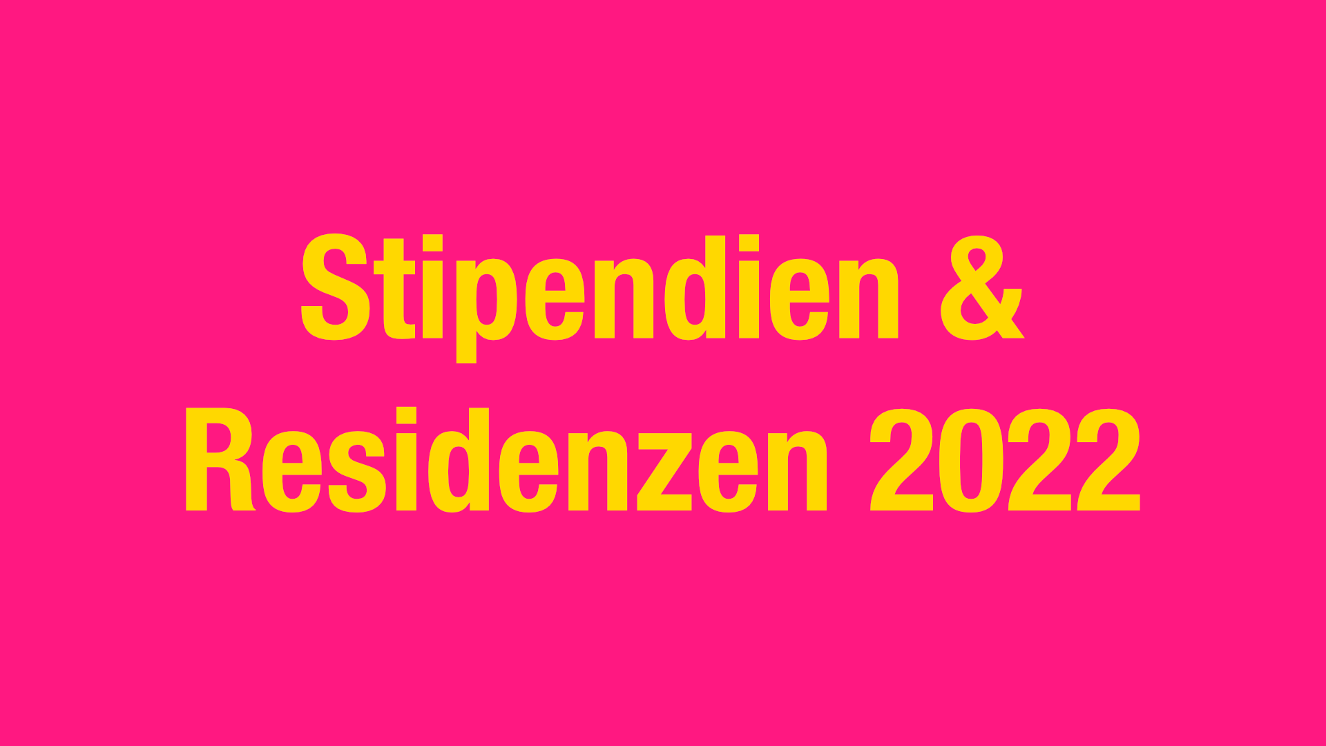 Stipendien & Residenzen 2022
