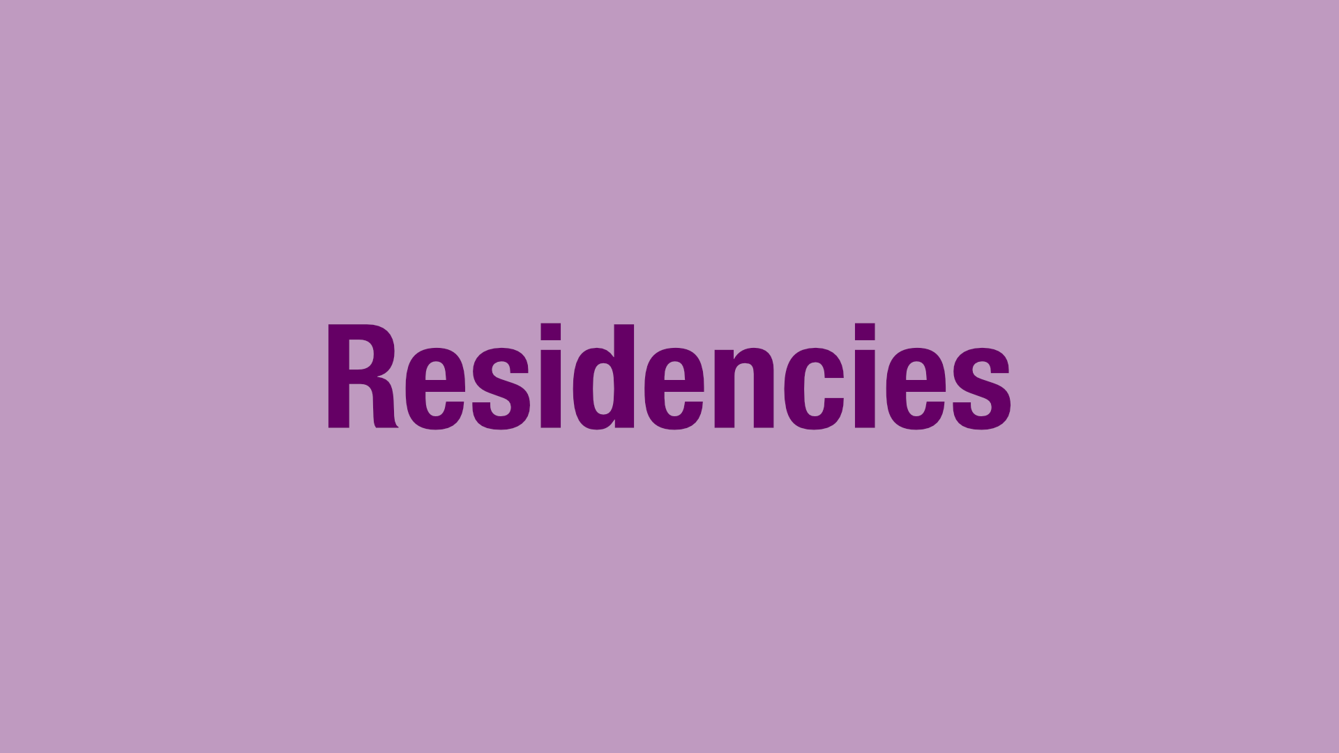 Residencies