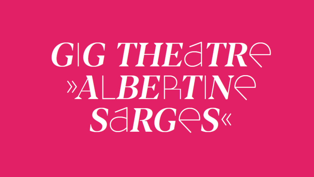 Gig Theatre »Albertine Sarges«